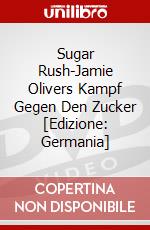 Sugar Rush-Jamie Olivers Kampf Gegen Den Zucker [Edizione: Germania] dvd