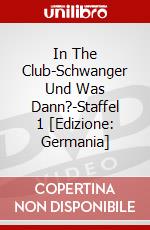 In The Club-Schwanger Und Was Dann?-Staffel 1 [Edizione: Germania] dvd