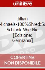 Jillian Michaels-100%Shred:So Schlank Wie Nie [Edizione: Germania] dvd