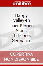 Happy Valley-In Einer Kleinen Stadt. [Edizione: Germania] dvd
