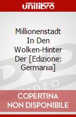 Millionenstadt In Den Wolken-Hinter Der [Edizione: Germania] dvd