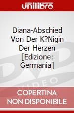 Diana-Abschied Von Der K?Nigin Der Herzen [Edizione: Germania] dvd