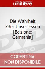 Die Wahrheit ?Ber Unser Essen [Edizione: Germania] dvd