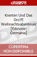 Knerten Und Das Gro?E Weihnachtsabenteuer [Edizione: Germania] dvd