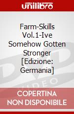 Farm-Skills Vol.1-Ive Somehow Gotten Stronger [Edizione: Germania] dvd