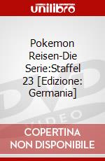 Pokemon Reisen-Die Serie:Staffel 23 [Edizione: Germania] dvd