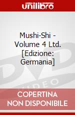 Mushi-Shi - Volume 4 Ltd. [Edizione: Germania] dvd