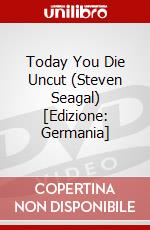 Today You Die Uncut (Steven Seagal) [Edizione: Germania] dvd