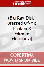(Blu-Ray Disk) Brassed Of-Mit Pauken & [Edizione: Germania] brd