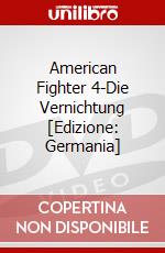American Fighter 4-Die Vernichtung [Edizione: Germania] dvd