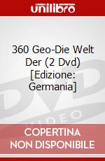 360 Geo-Die Welt Der (2 Dvd) [Edizione: Germania] dvd