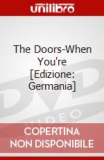 The Doors-When You're [Edizione: Germania] dvd