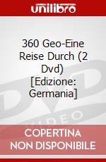360 Geo-Eine Reise Durch (2 Dvd) [Edizione: Germania] dvd