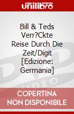Bill & Teds Verr?Ckte Reise Durch Die Zeit/Digit [Edizione: Germania] dvd