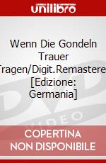 Wenn Die Gondeln Trauer Tragen/Digit.Remastered [Edizione: Germania] dvd