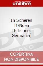 In Sicheren H?Nden [Edizione: Germania] dvd