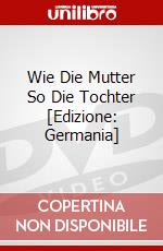 Wie Die Mutter So Die Tochter [Edizione: Germania] dvd