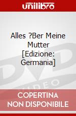 Alles ?Ber Meine Mutter [Edizione: Germania] dvd