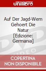 Auf Der Jagd-Wem Gehoert Die Natur [Edizione: Germania] dvd
