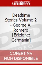 Deadtime Stories Volume 2 - George A. Romero [Edizione: Germania] dvd
