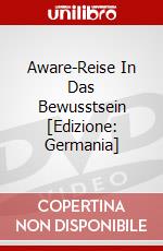 Aware-Reise In Das Bewusstsein [Edizione: Germania] dvd