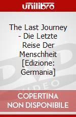 The Last Journey - Die Letzte Reise Der Menschheit [Edizione: Germania] dvd