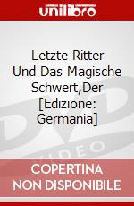 Letzte Ritter Und Das Magische Schwert,Der [Edizione: Germania] dvd