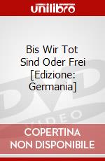 Bis Wir Tot Sind Oder Frei [Edizione: Germania] dvd
