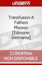 Transfusion-A Fathers Mission [Edizione: Germania] dvd