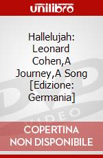 Hallelujah: Leonard Cohen,A Journey,A Song [Edizione: Germania] dvd