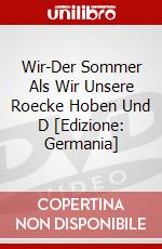 Wir-Der Sommer Als Wir Unsere Roecke Hoben Und D [Edizione: Germania] dvd