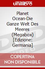 Planet Ocean-Die Ganze Welt Des Meeres (Megabox) [Edizione: Germania] dvd