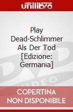 Play Dead-Schlimmer Als Der Tod [Edizione: Germania] dvd