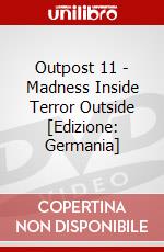 Outpost 11 - Madness Inside Terror Outside [Edizione: Germania] dvd