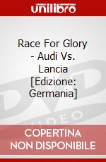 Race For Glory - Audi Vs. Lancia [Edizione: Germania] dvd