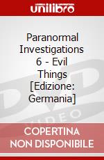 Paranormal Investigations 6 - Evil Things [Edizione: Germania] dvd