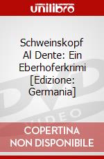 Schweinskopf Al Dente: Ein Eberhoferkrimi [Edizione: Germania] dvd