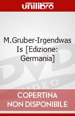 M.Gruber-Irgendwas Is [Edizione: Germania] dvd
