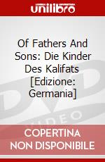 Of Fathers And Sons: Die Kinder Des Kalifats [Edizione: Germania] dvd