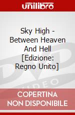 Sky High - Between Heaven And Hell [Edizione: Regno Unito] dvd