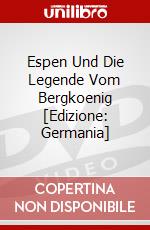 Espen Und Die Legende Vom Bergkoenig [Edizione: Germania] dvd