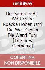 Der Sommer Als Wir Unsere Roecke Hoben Und Die Welt Gegen Die Wand Fuhr [Edizione: Germania] dvd