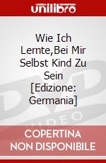 Wie Ich Lernte,Bei Mir Selbst Kind Zu Sein [Edizione: Germania] dvd