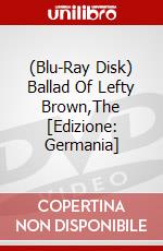 (Blu-Ray Disk) Ballad Of Lefty Brown,The [Edizione: Germania] brd