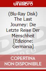 (Blu-Ray Disk) The Last Journey: Die Letzte Reise Der Menschheit [Edizione: Germania] brd