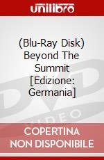 (Blu-Ray Disk) Beyond The Summit [Edizione: Germania] brd