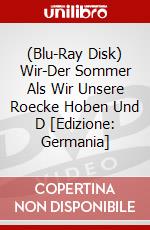 (Blu-Ray Disk) Wir-Der Sommer Als Wir Unsere Roecke Hoben Und D [Edizione: Germania] brd