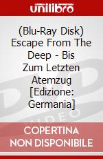 (Blu-Ray Disk) Escape From The Deep - Bis Zum Letzten Atemzug [Edizione: Germania] brd