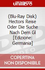 (Blu-Ray Disk) Hectors Reise Oder Die Suche Nach Dem Gl [Edizione: Germania] brd