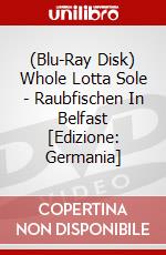 (Blu-Ray Disk) Whole Lotta Sole - Raubfischen In Belfast [Edizione: Germania] brd